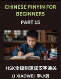 Cover: Chinese Pinyin for Beginners (Volume 15)- HSK All-Level Reading Test Series, Quick Guide to Chinese Characters with Pinyin & English Explanations, Easy Vocabulary, Multiple-Choice Questions for Novices - Chinese Pinyin for Beginners