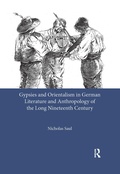 Cover: Gypsies and Orientalism in German Literature and Anthropology of the Long Nineteenth Century - Taylor & Francis
