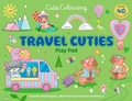 Cover: Travel Cuties Play Pad: Peel-Off Paper Fun - Play Pads