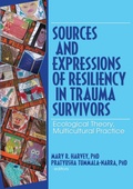 Cover: Sources and Expressions of Resiliency in Trauma Survivors - Routledge