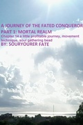 Cover: A Journey of the Fated Conqueror Part 1 Mortal Realm Chapter 14 a Little Profitable Journey, Movement Technique, Soul Gathering Bead - Souryourer Fate