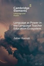 Cover: Language as Power in the Language Teacher Education Ecosystem - Cambridge University Press