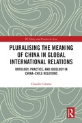 Cover: Pluralising the Meaning of China in Global International Relations - Routledge