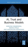 Cover: AI, Trust and Business Models - Routledge Studies in Trust Research