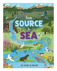 Enlarge image Cover: From Source to Sea: The Story of Rivers - Franklin Watts Ltd