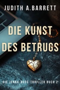 Cover: Die Kunst des Betrugs (Jenna-Ross-Thriller, #2) - Wobbly Creek, LLC
