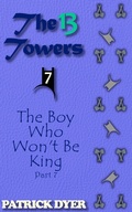 Cover: The 13 Towers: The Boy Who Won't Be King Part 7 - Patrick Dyer