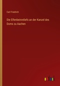 Cover: Die Elfenbeinreliefs an der Kanzel des Doms zu Aachen - Outlook Verlag