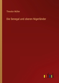 Enlarge image Cover: Die Senegal und oberen Nigerländer - Outlook Verlag