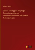 Cover: &Uuml;ber die Abh&auml;ngigkeit der jetzigen Confessionsverteilung in S&uuml;dwestdeutschland von den fr&uuml;heren Territorialgrenzen - Outlook Verlag