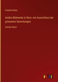 Cover: Antike Bildwerke in Rom: mit Ausschluss der gr&ouml;sseren Sammlungen - Outlook Verlag