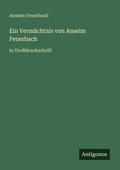 Cover: Ein Verm&auml;chtnis von Anselm Feuerbach - Antigonos Verlag