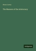 Cover: The Manners of the Aristocracy - Antigonos Verlag