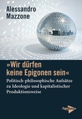 Cover: &raquo;Wir d&uuml;rfen keine Epigonen sein&laquo; - PapyRossa Verlag