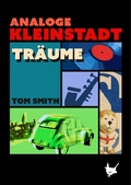 Cover: Analoge Kleinstadttr&auml;ume - Gr&ouml;&szlig;enwahn Verlag