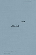 Cover: jetzt pl&ouml;tzlich - Secession Verlag Berlin