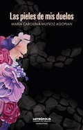 Cover: Las pieles de mis duelos - Metr&oacute;polis Libros