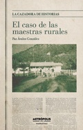 Cover: El caso de las maestras rurales - Metr&oacute;polis Libros