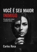 Cover: Voc&ecirc; &Eacute; Seu Maior Inimigo - Clube de Autores