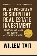 Cover: Proven Principles of Residential Real Estate Investment (Willem Tait Series of Real Estate Mastery Books) - Willem Tait