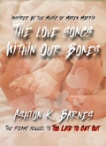 Cover: The Love Songs Within Our Bones (Too Late to Get Out, #2) - Ashton K. Barnes