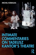 Cover: Intimate Commentaries on Tadeusz Kantor's Theatre - Routledge