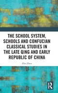 Cover: The School System, Schools and Confucian Classical Studies in the Late Qing and Early Republic of China - Routledge