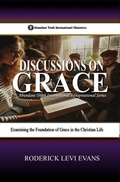 Cover: Discussions on Grace: Examining the Foundation of Grace in the Christian Life - Abundant Truth Publishing