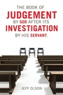 Cover: The Book of Judgement by God after its Investigation by his Servant. - iUniverse
