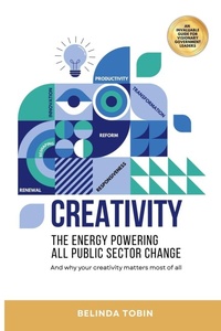 Enlarge image Cover: Creativity - The Energy Powering All Public Sector Change - Belinda Tobin