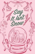 Cover: Say It Isn't Snow Special Edition - Veronica Eden