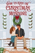 Cover: How to Kiss on Christmas Morning - Jenny Proctor Creative