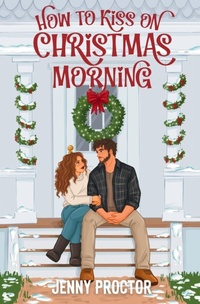 Enlarge image Cover: How to Kiss on Christmas Morning - Jenny Proctor Creative