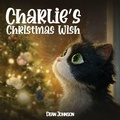 Cover: Charlie's Christmas Wish (Charlie the Black & White Cat) - Dean Johnson