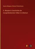 Cover: G. Maspero's Geschichte der morgenl&auml;ndischen V&ouml;lker im Altertum - Outlook Verlag