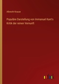 Cover: Popul&auml;re Darstellung von Immanuel Kant's Kritik der reinen Vernunft - Outlook Verlag