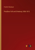 Cover: Preu&szlig;ens Fall und Erhebung 1806-1815 - Outlook Verlag