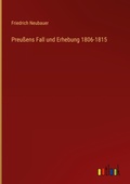 Cover: Preu&szlig;ens Fall und Erhebung 1806-1815 - Outlook Verlag