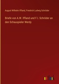 Cover: Briefe von A.W. Iffland und F.l. Schr&ouml;der an den Schauspieler Werdy - Outlook Verlag