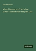 Cover: Mineral Resources of the United States. Calendar Years 1883 and 1884 - Antigonos Verlag