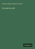 Cover: Una tiple de caf&eacute; - Antigonos Verlag