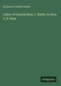 Cover: Letter of General Benj. F. Butler, to Hon. E. R. Hoar - Antigonos Verlag