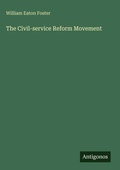 Cover: The Civil-service Reform Movement - Antigonos Verlag