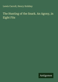 Enlarge image Cover: The Hunting of the Snark. An Agony, in Eight Fits - Antigonos Verlag