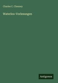 Cover: Waterloo-Vorlesungen - Antigonos Verlag
