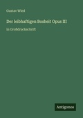 Cover: Der leibhaftigen Bosheit Opus III - Antigonos Verlag