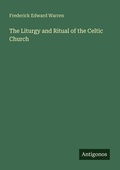 Cover: The Liturgy and Ritual of the Celtic Church - Antigonos Verlag