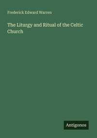 Enlarge image Cover: The Liturgy and Ritual of the Celtic Church - Antigonos Verlag