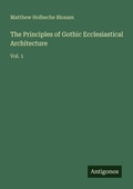 Cover: The Principles of Gothic Ecclesiastical Architecture - Antigonos Verlag