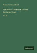 Cover: The Poetical Works of Thomas Buchanan Read - Antigonos Verlag